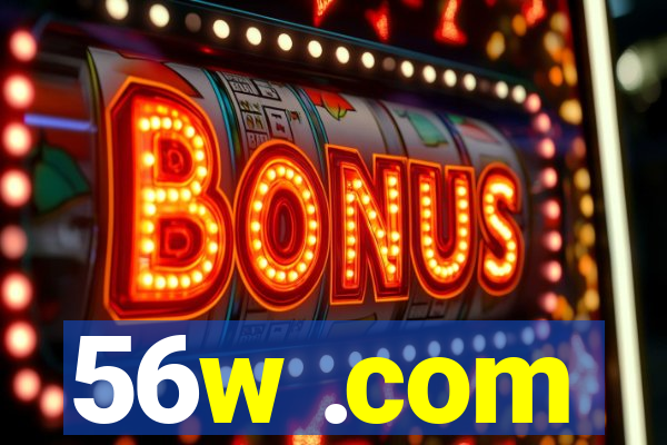56w .com